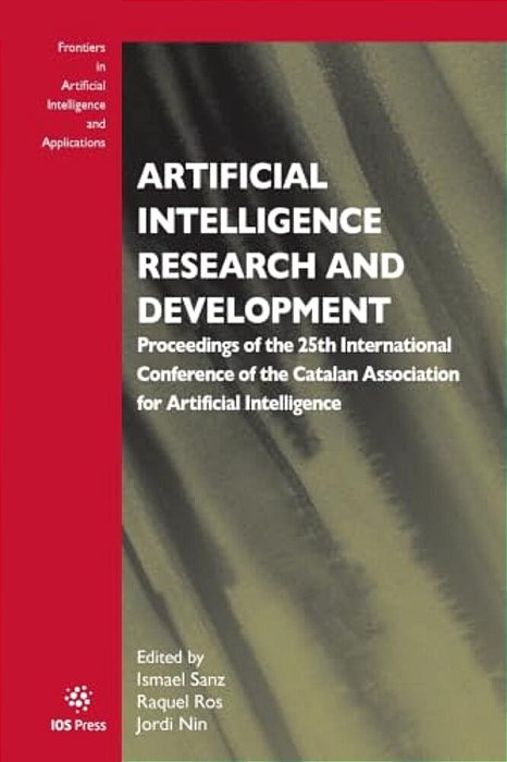 Artificial Intelligence Research And Development: Proceedings Of The 25Th International Conference Of The Catalan Association For Artificial Intellige-..