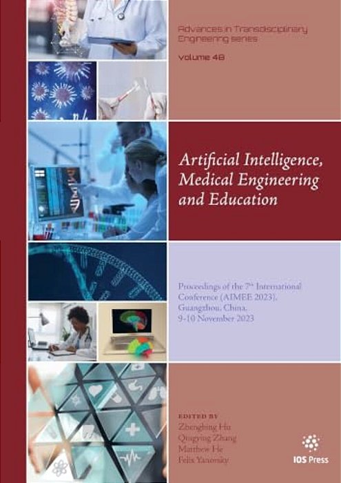 Artificial Intelligence, Medical Engineering And Education: Proceedings Of The 7Th International Conference (Aimee 2023), Guangzhou, China, 9-10 Novem-..