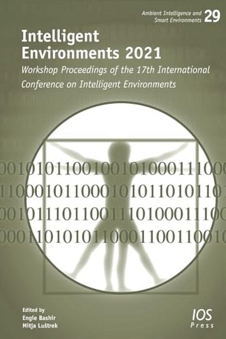Intelligent Environments 2021: Workshop Proceedings Of The 17Th International Conference On Intelligent Environments-..