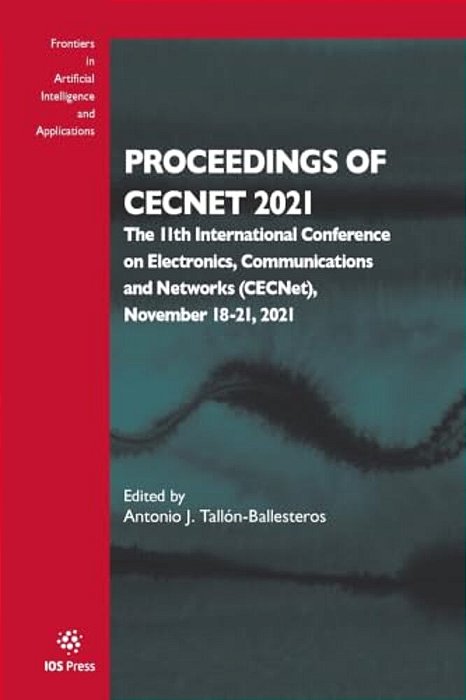 Proceedings Of Cecnet 2021: The 11Th International Conference On Electronics, Communications And Networks (Cecnet), November 18-21, 2021-..