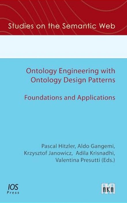 Ontology Engineering With Ontology Design Patterns: Foundations And Applications-..