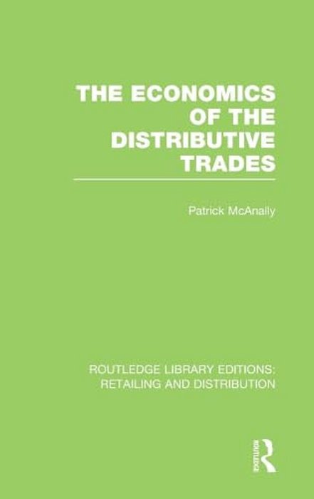 The Economics Of The Distributive Trades (Rle Retailing And Distribution)-..