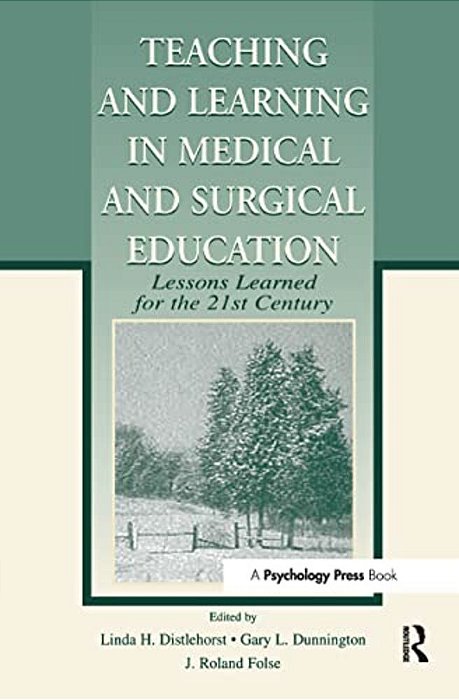 Teaching And Learning In Medical And Surgical Education: Lessons Learned For The 21St Century-..