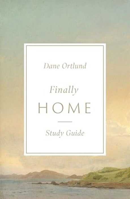 Finally Home Study Guide: The Christian Hope Of Heaven-..