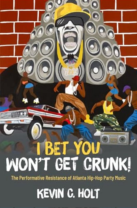I Bet You Won't Get Crunk!: The Performative Resistance Of Atlanta Hip-Hop Party Music-..