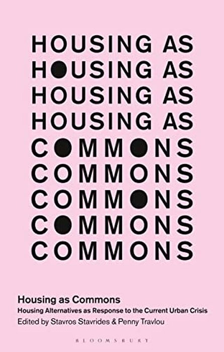 Housing As Commons: Housing Alternatives As Response To The Current Urban Crisis-..