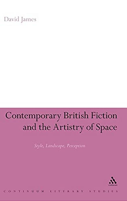 Contemporary British Fiction And The Artistry Of Space-..