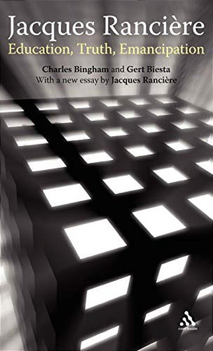 Jacques Ranciere: Education, Truth, Emancipation-..