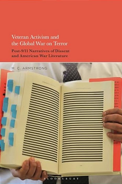 Veteran Activism And The Global War On Terror: Post-9/11 Narratives Of Dissent And American War Literature-..