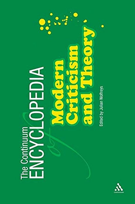 Continuum Encyclopedia Of Modern Criticism And Theory-..