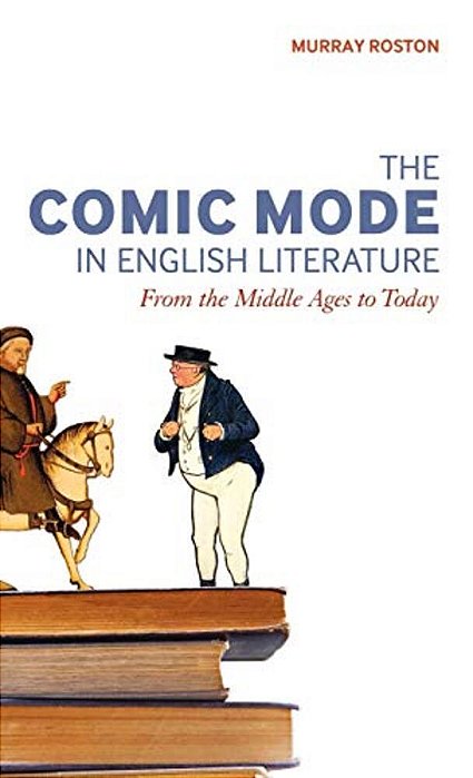 The Comic Mode In English Literature: From The Middle Ages To Today-..