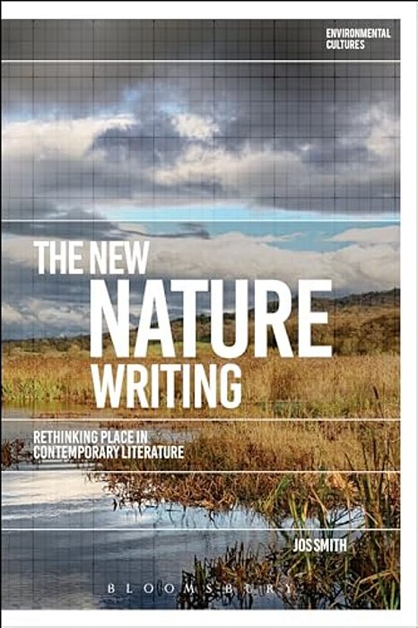 The New Nature Writing: Rethinking The Literature Of Place-..