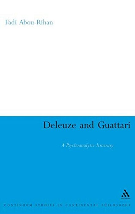 Deleuze And Guattari: A Psychoanalytic Itinerary-..