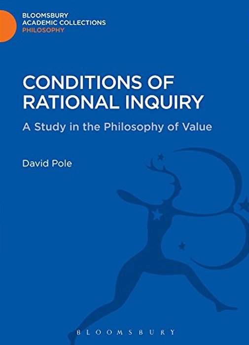 Conditions Of Rational Inquiry: A Study In The Philosophy Of Value-..