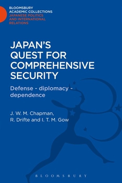 Japan's Quest For Comprehensive Security: Defence - Diplomacy - Dependence-..