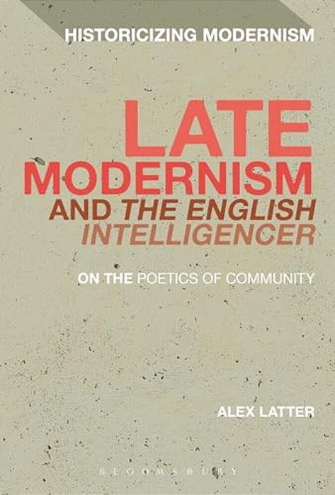 Late Modernism And The English Intelligencer: On The Poetics Of Community-..