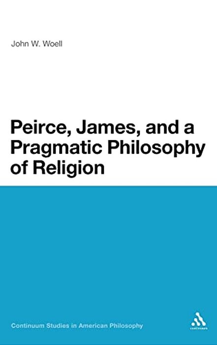 Peirce, James, And A Pragmatic Philosophy Of Religion-..