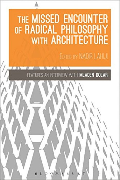 The Missed Encounter Of Radical Philosophy With Architecture-..