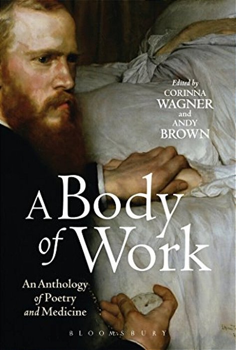 A Body Of Work: An Anthology Of Poetry And Medicine-..