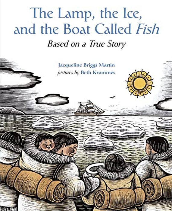 The Lamp, The Ice, And The Boat Called Fish: Based On A True Story-..