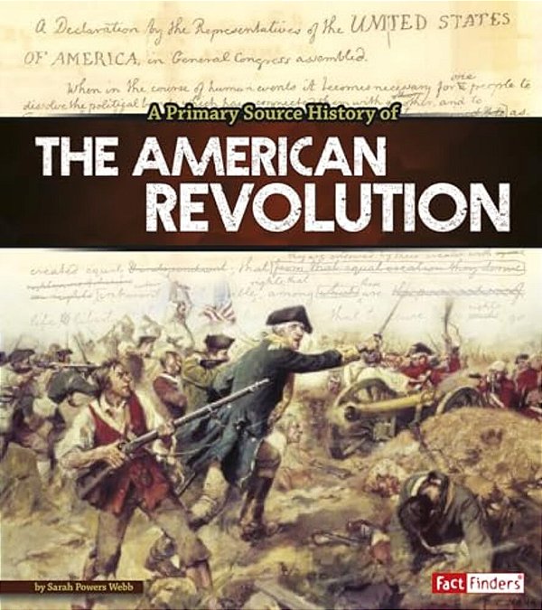 A Primary Source History Of The American Revolution-..