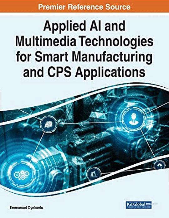 Applied Ai And Multimedia Technologies For Smart Manufacturing And Cps Applications-..