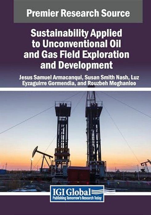 Sustainability Applied To Unconventional Oil And Gas Field Exploration And Development-..