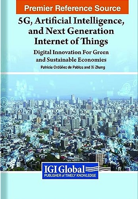 5G, Artificial Intelligence, And Next Generation Internet Of Things: Digital Innovation For Green And Sustainable Economies-..