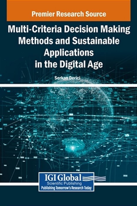 Multi-Criteria Decision Making Methods And Sustainable Applications In The Digital Age-..
