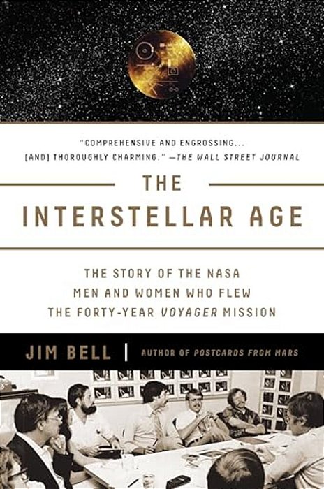 The Interstellar Age: The Story Of The Nasa Men And Women Who Flew The Forty-Year Voyager Mission-..