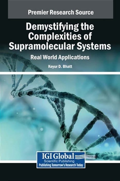 Demystifying The Complexities Of Supramolecular Systems: Real World Applications-..