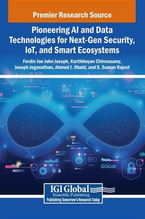 Pioneering Ai And Data Technologies For Next-Gen Security, Iot, And Smart Ecosystems-..