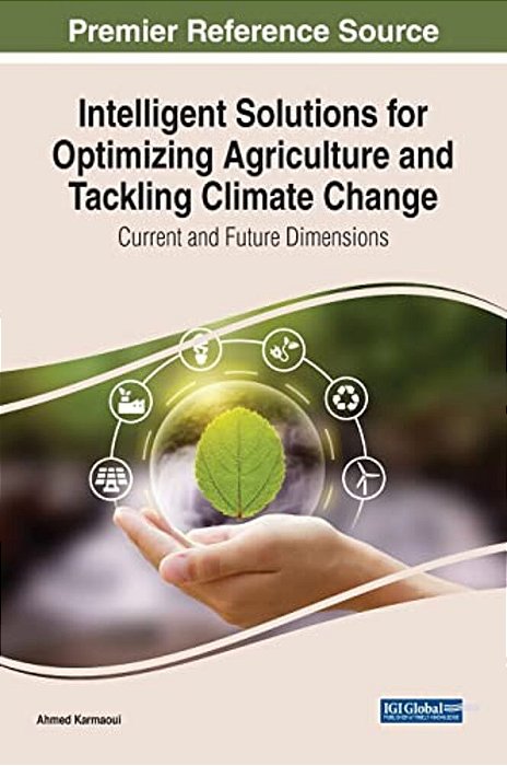 Intelligent Solutions For Optimizing Agriculture And Tackling Climate Change: Current And Future Dimensions-..