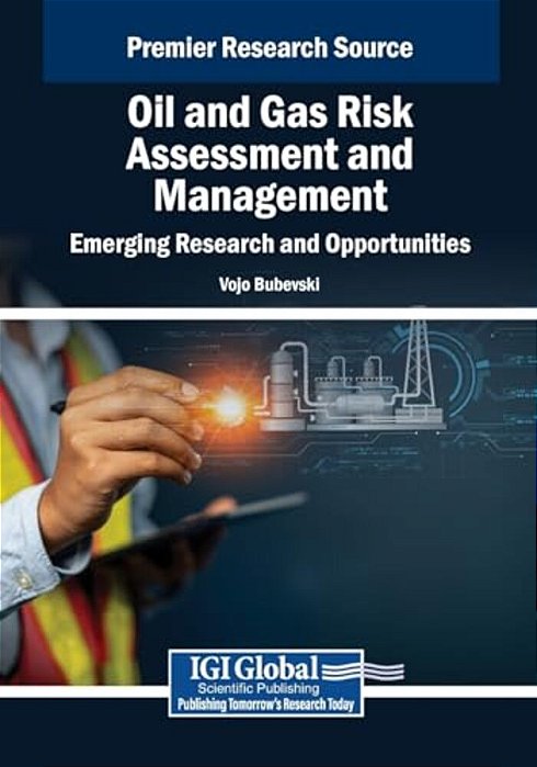 Oil And Gas Risk Assessment And Management: Emerging Research And Opportunities-..
