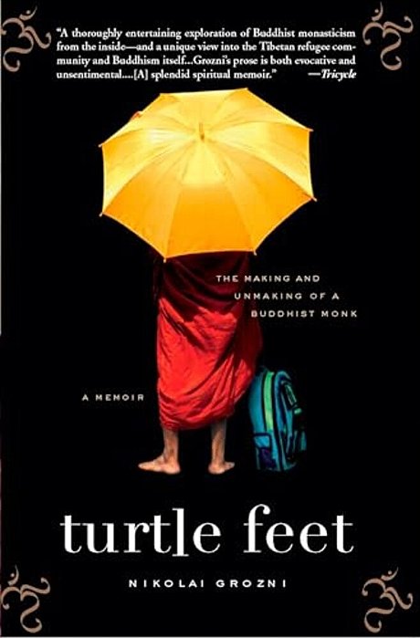 Turtle Feet: The Making And Unmaking Of A Buddhist Monk-..