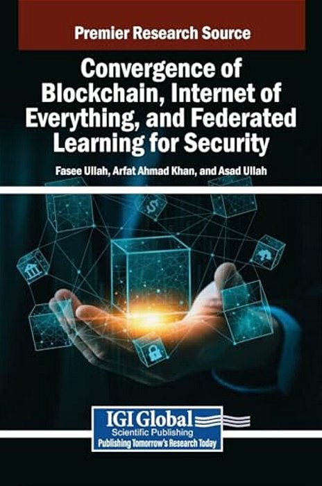 Convergence Of Blockchain, Internet Of Everything, And Federated Learning For Security-..