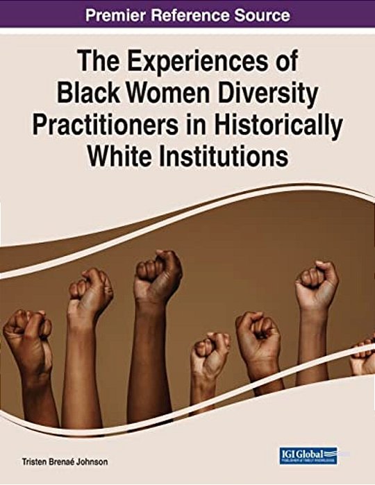 The Experiences Of Black Women Diversity Practitioners In Historically White Institutions-..