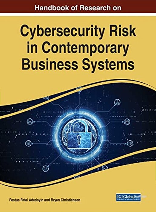 Handbook Of Research On Cybersecurity Risk In Contemporary Business Systems-..