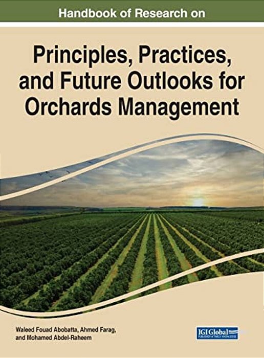 Handbook Of Research On Principles And Practices For Orchards Management-..