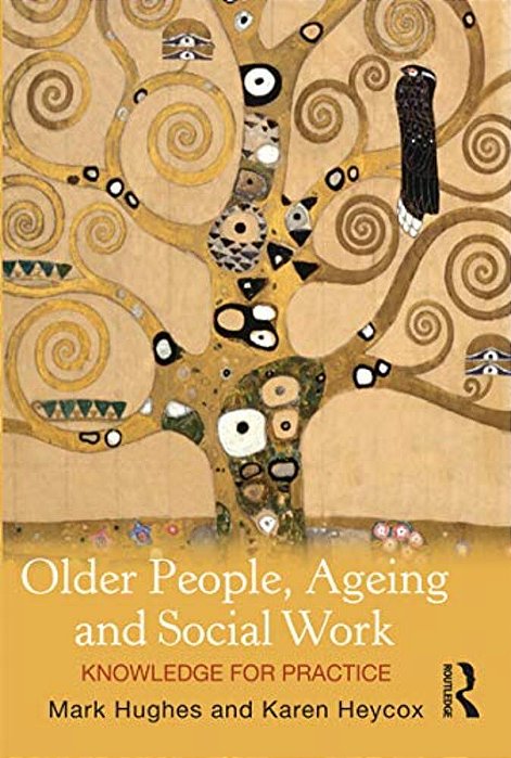 Older People, Ageing And Social Work: Knowledge For Practice-..