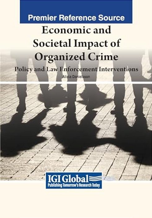 Economic And Societal Impact Of Organized Crime: Policy And Law Enforcement Interventions-..