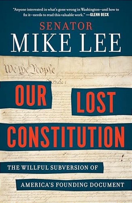 Our Lost Constitution: The Willful Subversion Of America's Founding Document-..