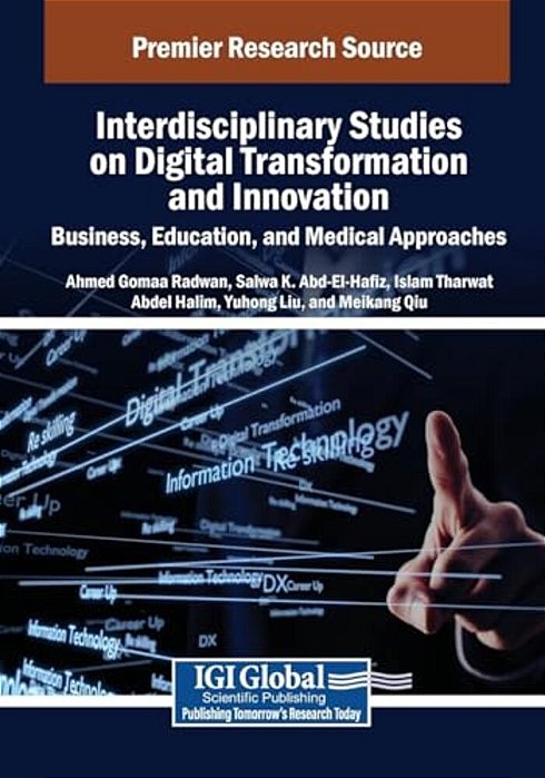 Interdisciplinary Studies On Digital Transformation And Innovation: Business, Education, And Medical Approaches-..