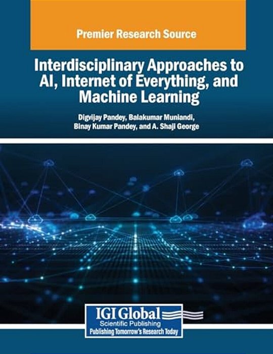 Interdisciplinary Approaches To Ai, Internet Of Everything, And Machine Learning-..