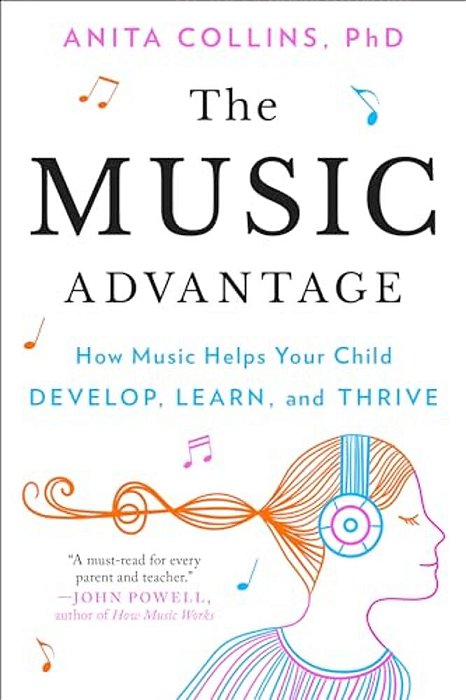 The Music Advantage: How Music Helps Your Child Develop, Learn, And Thrive-..