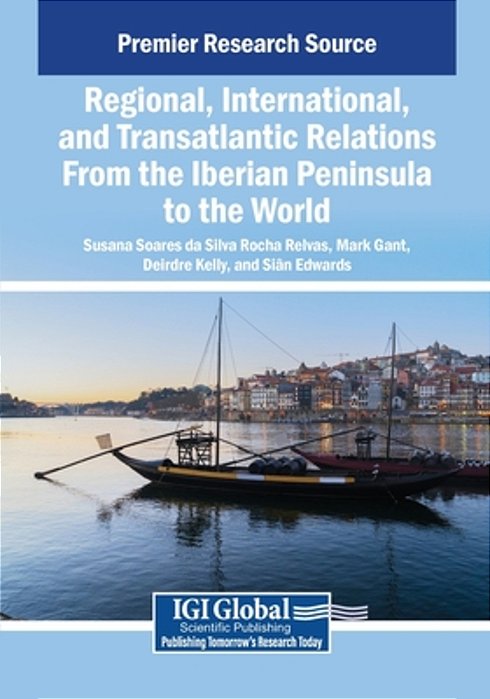 Regional, International, And Transatlantic Relations From The Iberian Peninsula To The World-..