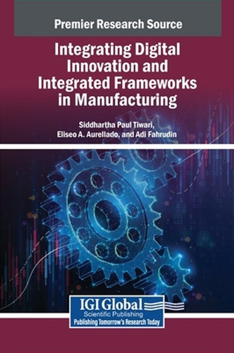 Integrating Digital Innovation And Integrated Frameworks In Manufacturing-..