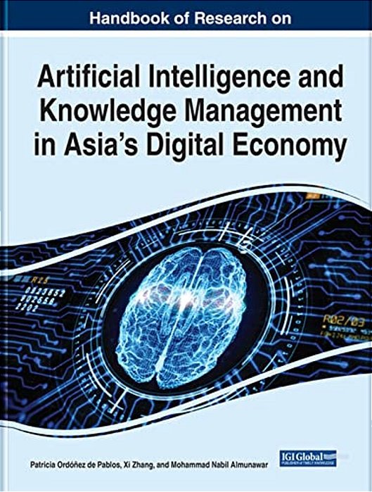 Handbook Of Research On Artificial Intelligence And Knowledge Management In Asia's Digital Economy-..