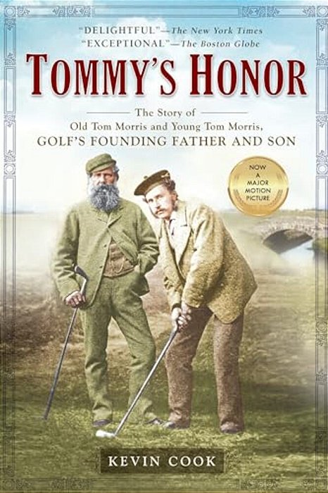 Tommy's Honor: The Story Of Old Tom Morris And Young Tom Morris, Golf's Founding Father And Son-..