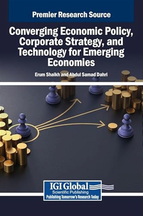 Converging Economic Policy, Corporate Strategy, And Technology For Emerging Economies-..